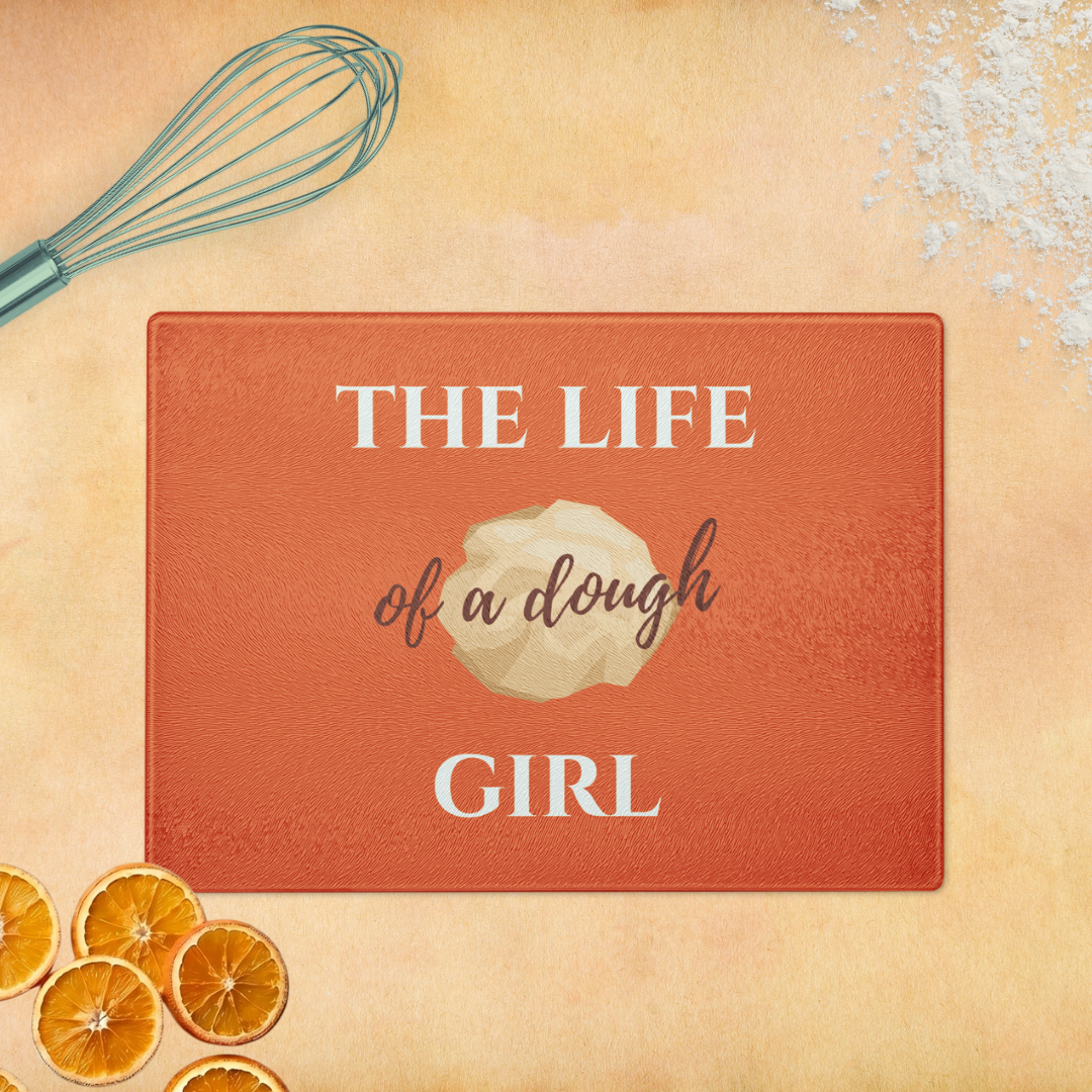 The Life of a Dough Girl - Glass Cutting Board