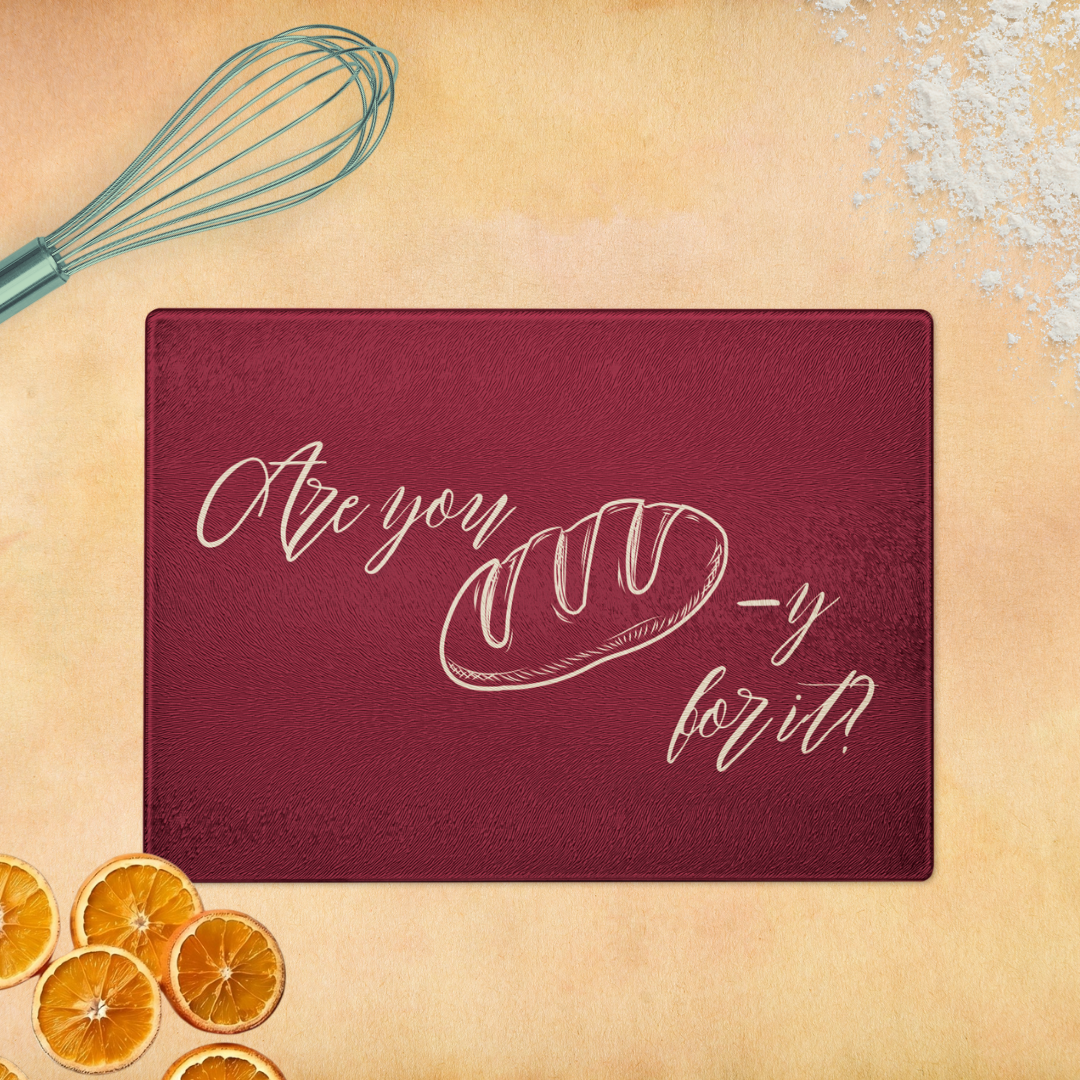 Are you Bread-y for it? - Glass Cutting Board