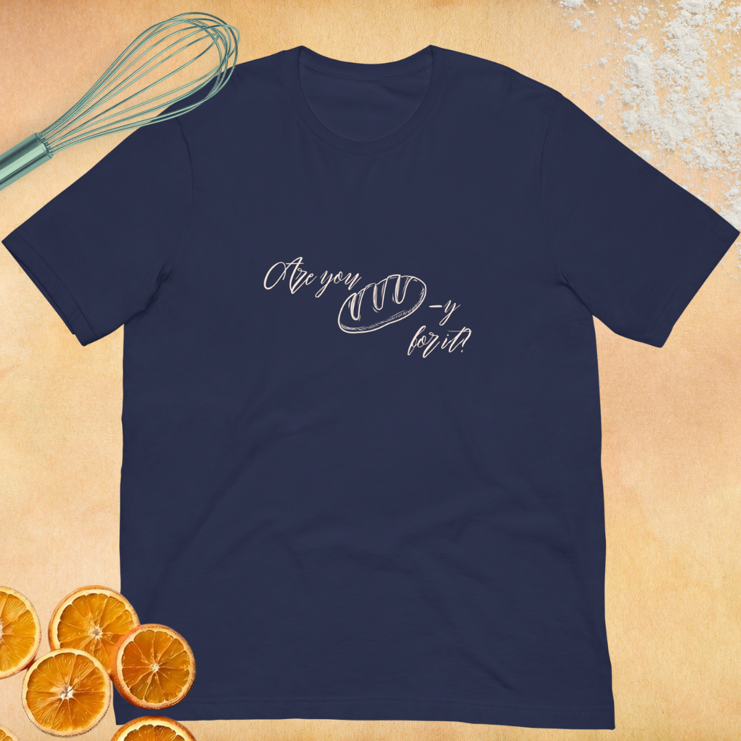 Are You Bready for It? Unisex T-shirt