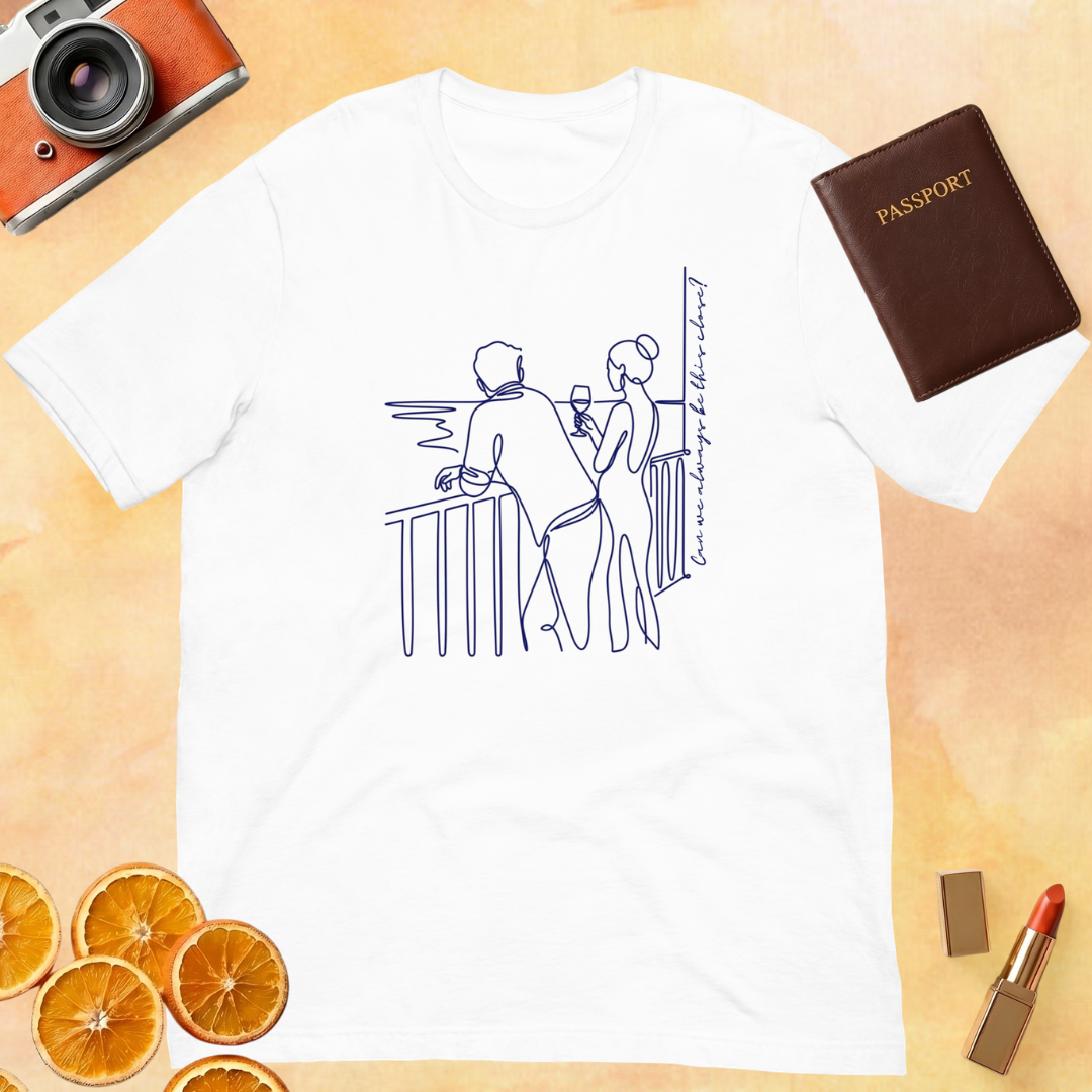Can we always be this close? Unisex t-shirt