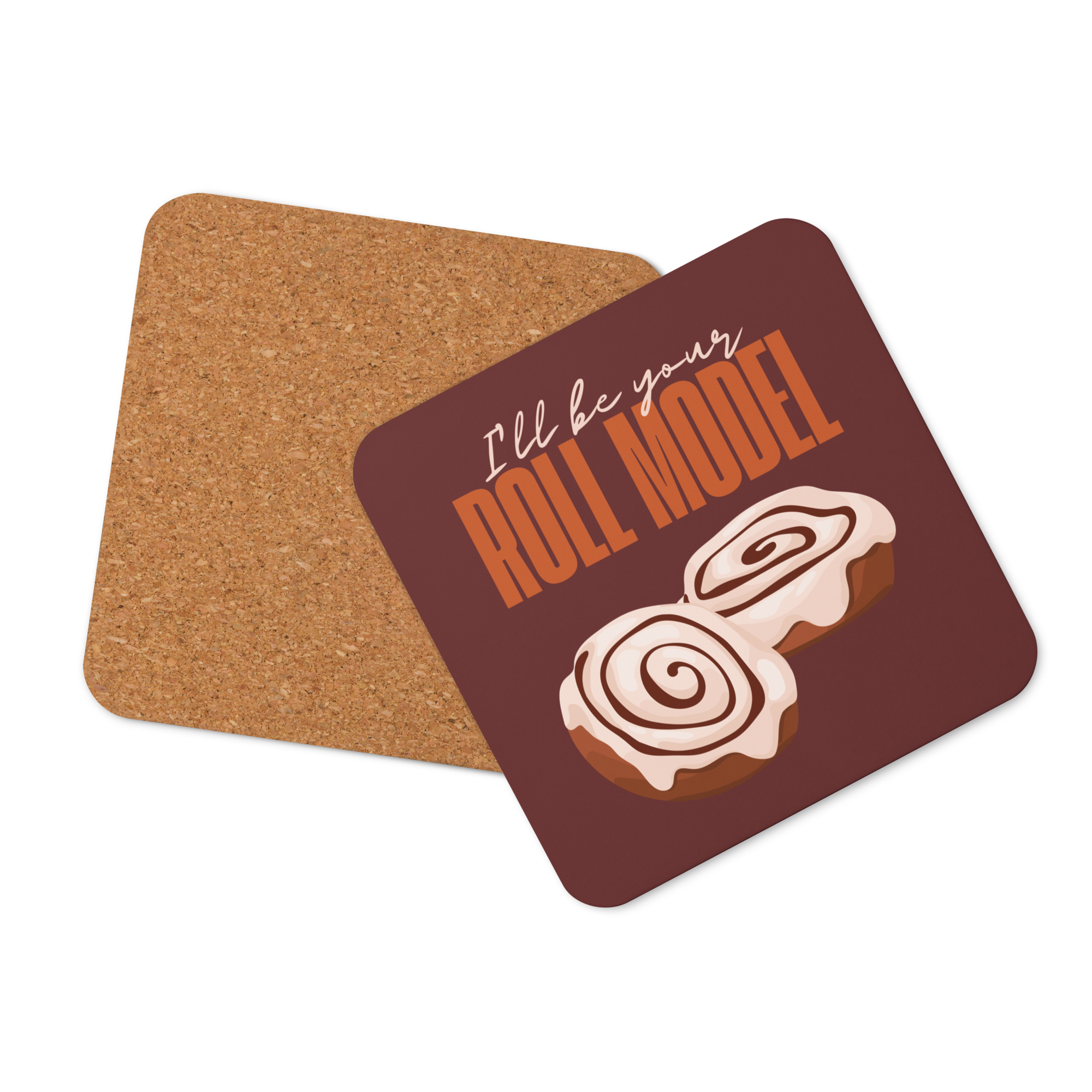 I'll be your Roll Model Cork-back Coaster