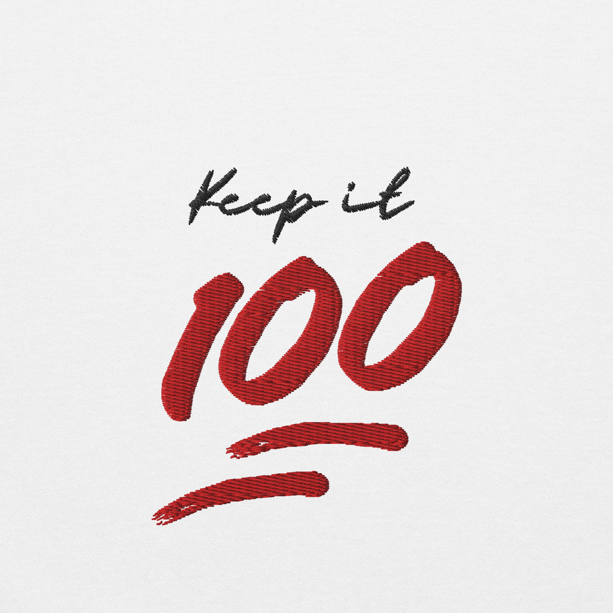 Keep it 100 Unisex Embroidered White Sweatshirt
