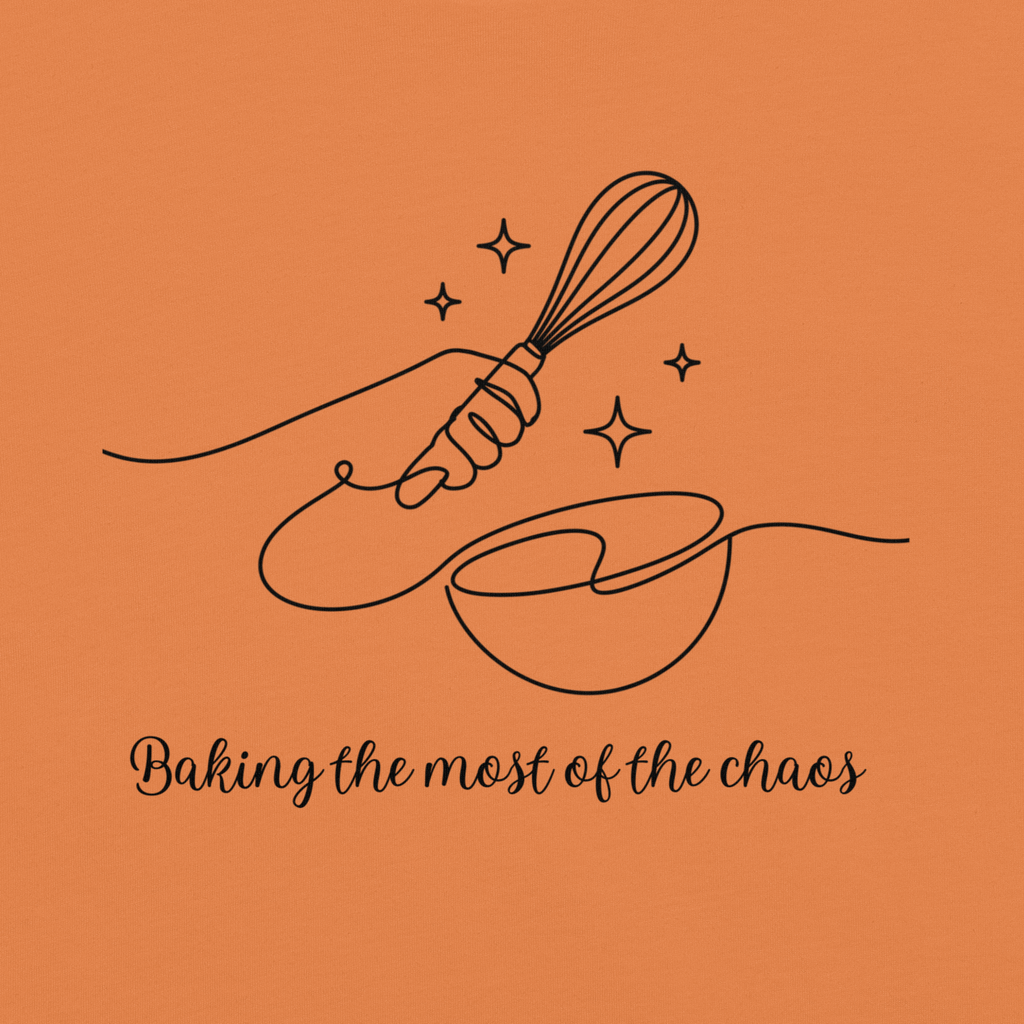 Baking the Most of the Chaos Unisex t-shirt