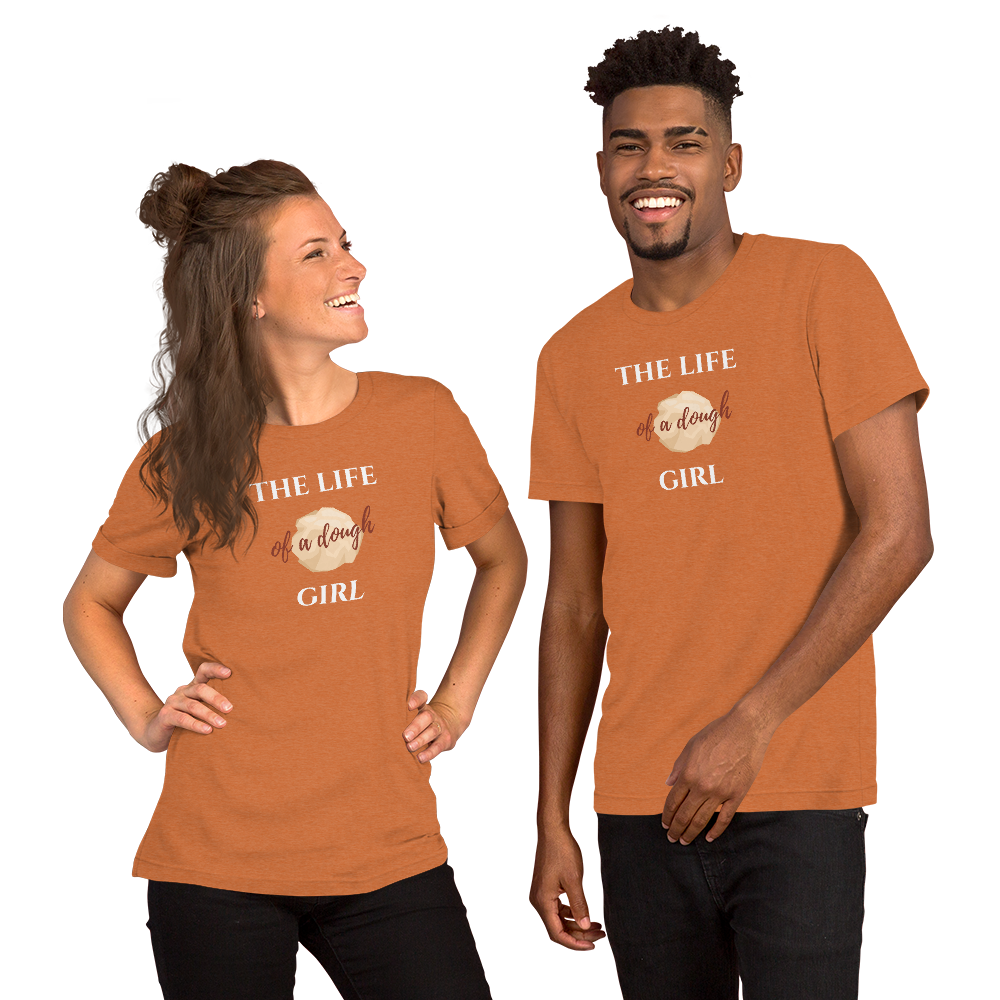 The Life of a Dough Girl Unisex T-shirt