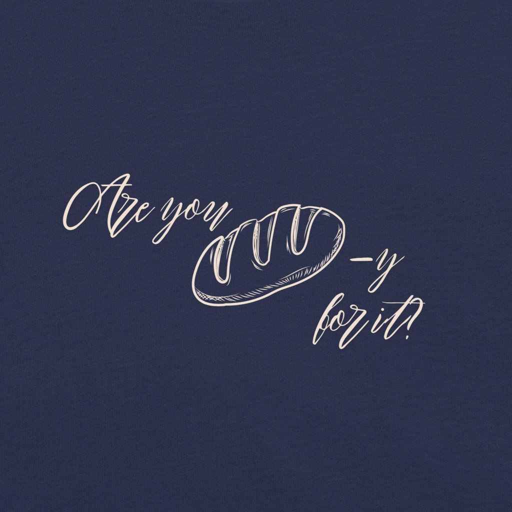 Are You Bready for It? Unisex T-shirt