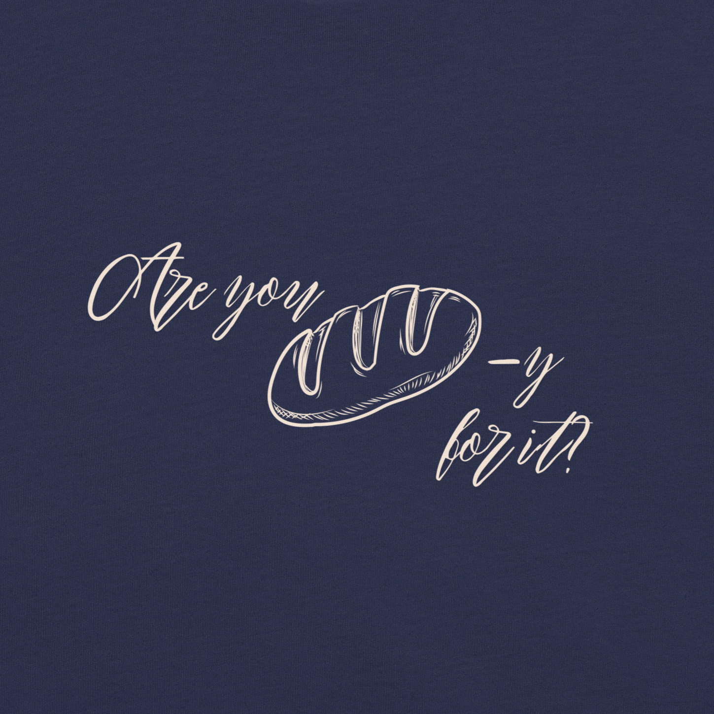 Are You Bready for It? Unisex T-shirt